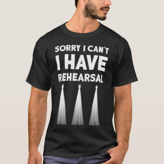 Theater kann ich nicht Probe Theater Broadway T-Shirt