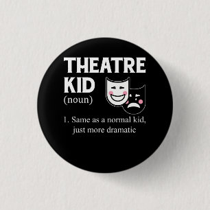 Theater Kid Definition Schauspieler Dramatischer A Button