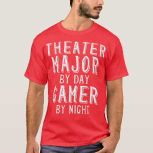 Theater Major by Day Gamer by Night Schauspiel Stu T-Shirt