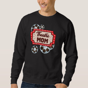 Theater Mama Schauspiel Backstage Theater Mum Pul Sweatshirt