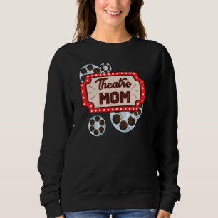 Theater Mama Schauspiel Backstage Theater Mum Pul Sweatshirt