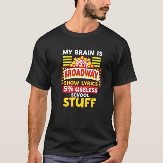 Theater My Brain Is 95 Broadway Musical T-Shirt (Vorderseite)