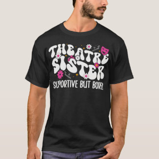 Theater Schwester Unterstützende Theater Schwester T-Shirt