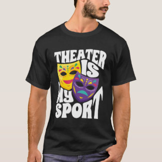 Theater Theater Das Theater ist mein Sport T-Shirt