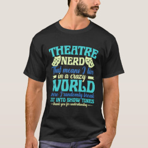 Theater Theater Theater Nerd Thespian T-Shirt