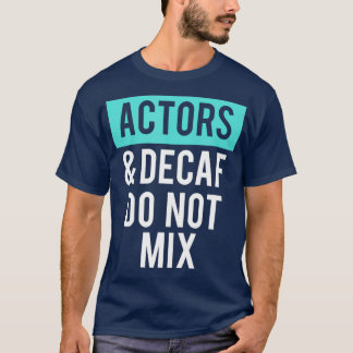 Theater- und Kaffeespezialisten und Decaf mischen  T-Shirt