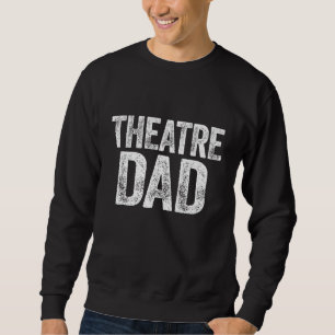 Theater-Vater Vatertag Schauspieler Geschenk Sweatshirt