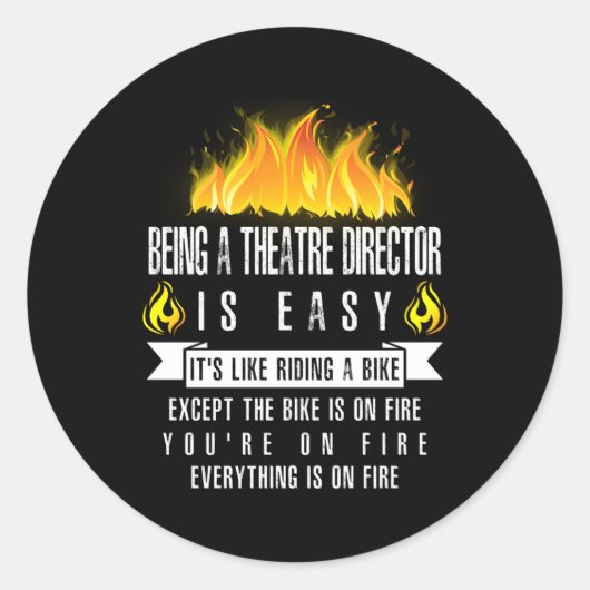 Theaterdirektor zu sein ist einfach im Feuertheate Runder Aufkleber (Vorderseite)