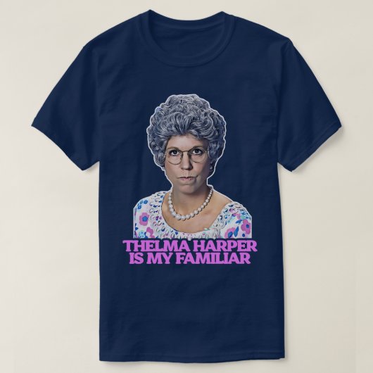 Thelma Mama Harper ist My Familiar T-Shirt (Design vorne)