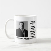 Theodore Roosevelt bin ich so stark wie ein Kaffeetasse (Links)