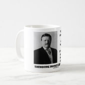 Theodore Roosevelt bin ich so stark wie ein Kaffeetasse (Vorderseite Links)