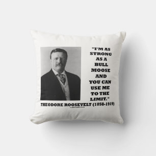 Theodore Roosevelt Ich bin so stark wie ein Bull E Kissen