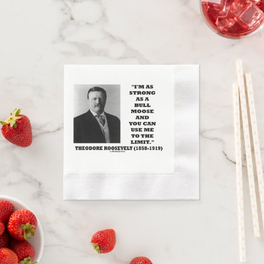 Theodore Roosevelt I'm As Strong As A Bull Moose Serviette (Beispiel)