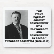 Theodore Roosevelt Stand Government Plutocracy Mob