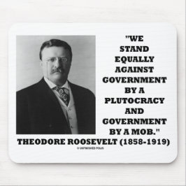 Theodore Roosevelt Stand Government Plutocracy Mob Mousepad