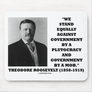 Theodore Roosevelt Stand Government Plutocracy Mob Mousepad