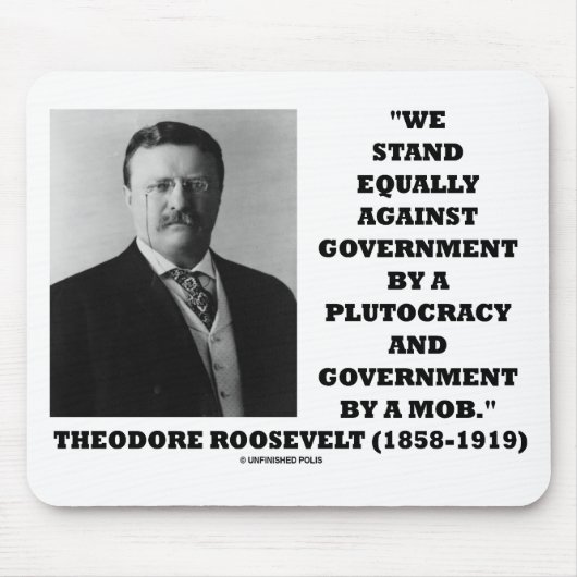 Theodore Roosevelt Stand Government Plutocracy Mob Mousepad (Vorne)
