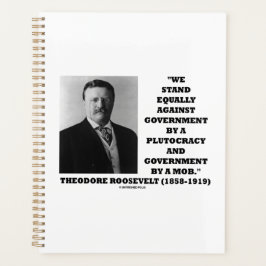 Theodore Roosevelt Stand Government Plutocracy Mob Planer