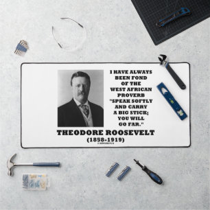 Theodore Roosevelt West African Proverb Stick Qte Schreibtischunterlage
