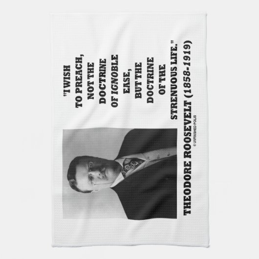 Theodore Roosevelt-Wunsch-Lehre-fleißiges Leben Geschirrtuch (Vertikal)