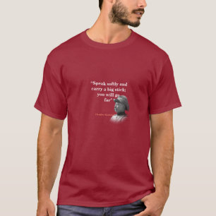 Theodore Roosevelt Zitat über einen Big Stick T-Shirt