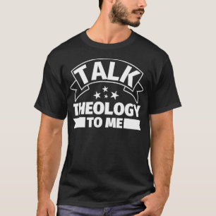 Theologie Funny Gifts Talk Theologie mit mir T-Shirt