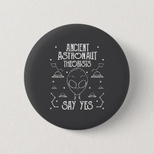 Theoretiker antiker Astronauten sagen Ja Außerirdi Button