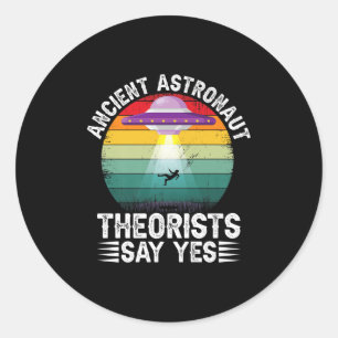 Theoretiker des alten Astronauten sagen ja Alien T Runder Aufkleber