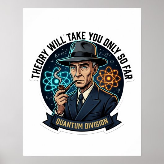Theorie wird dich nur so weit bringen - Quantenphy Poster (Vorne)