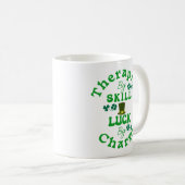 Therapeut durch Fertigkeit, Glück von Charm St Pat Kaffeetasse (VorderseiteRechts)