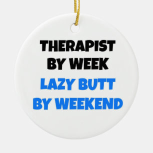 Therapeut nach Woche Lazy Hintern bis Wochenende Keramik Ornament