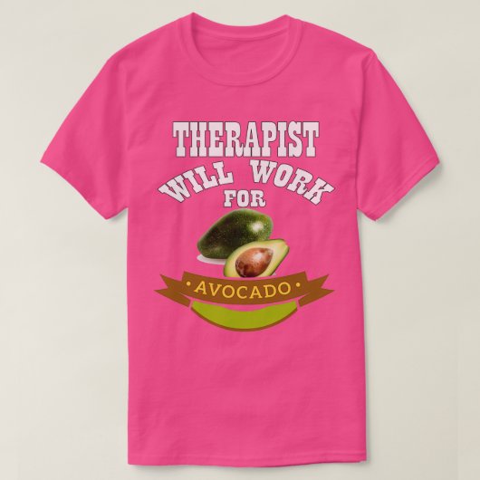 Therapeut wird für Avocado 2 arbeiten T-Shirt (Design vorne)