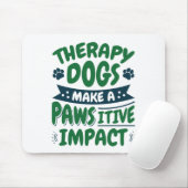 Therapeutische Hunde machen eine Pawsitive Wirkung Mousepad (Mit Mouse)