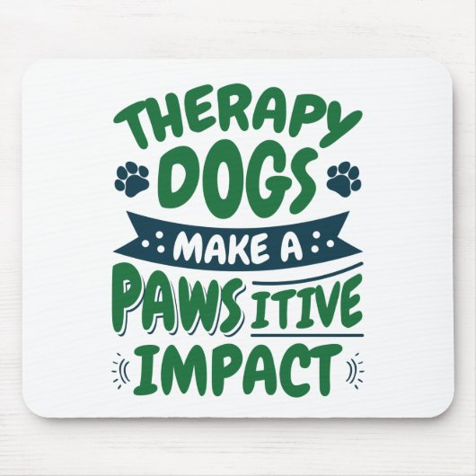 Therapeutische Hunde machen eine Pawsitive Wirkung Mousepad (Vorne)