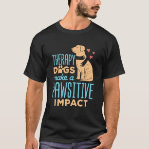 Therapeutische Hunde machen eine schmerzhafte Nied T-Shirt