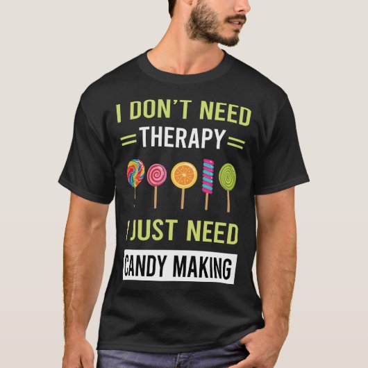 Therapie Candy machen Maker Candymaking T-Shirt (Vorderseite)