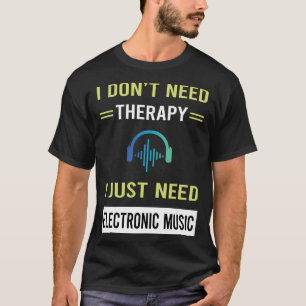 Therapie Elektronische Musik T-Shirt