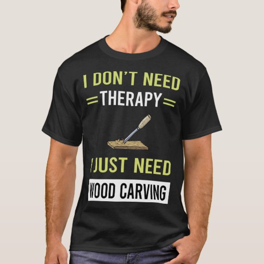 Therapie Holzschnitzerei T-Shirt (Vorderseite)