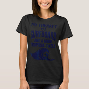 Therapie ist Surfbrett und tropische Dünung lustig T-Shirt