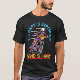 Therapie ist teuer Wind ist frei, das Motorrad T-Shirt