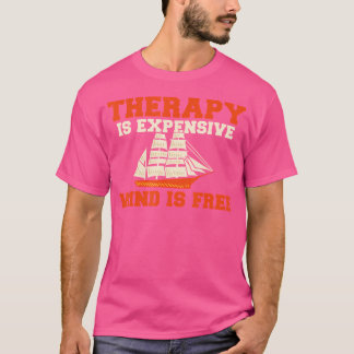 Therapie ist teuer Wind ist kostenlos Bootskapitän T-Shirt