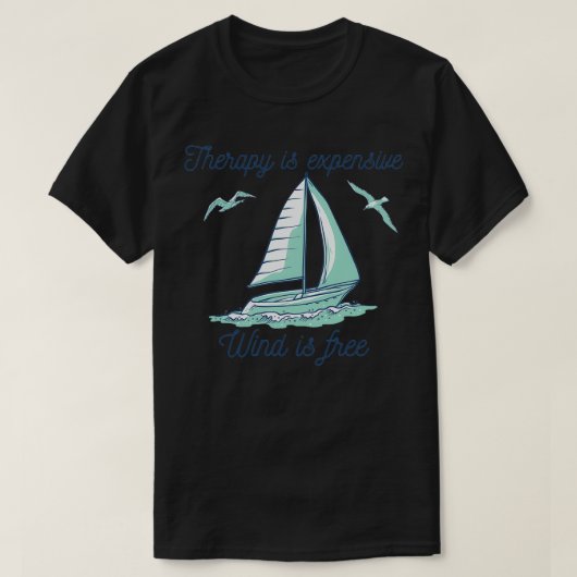 Therapie ist teuer Wind ist kostenlos T-Shirt (Design vorne)
