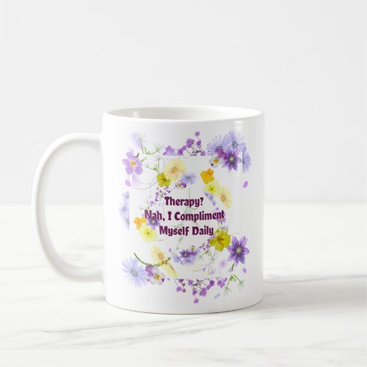 Therapie? Nah, ich beglückwünsche mich täglich Kaffeetasse (Links)