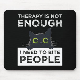 Therapie reicht nicht aus - ich muss Leute beißen Mousepad