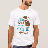 Therapiehunde bewirken einen schmerzhaften Effekt T-Shirt (Vorderseite)