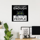 Therapy Is Not Enough - I Need To Bite People Poster (Heimbüro)