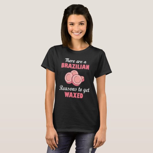 There Are A Brazilian Reasons To Get Waxed Skin Es T-Shirt (Vorne ganz)