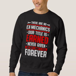 There Are No Ex Mechanics Our Title Is Earned Car  Sweatshirt