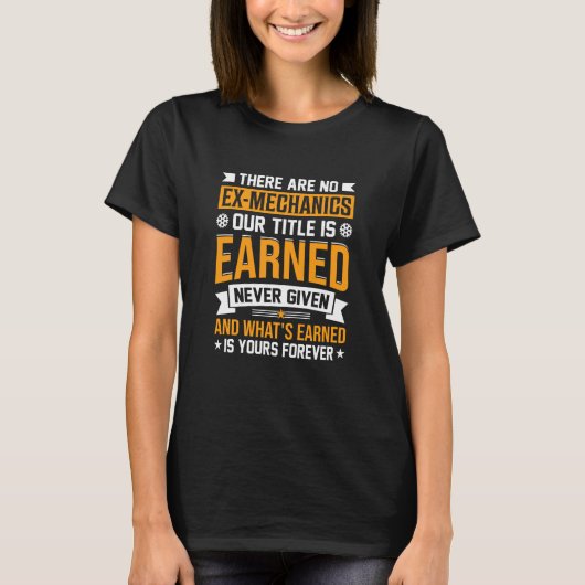 There Are No Ex Mechanics Our Title Is Earned Car T-Shirt (Vorderseite)