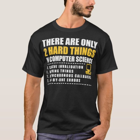 There are only 2 hard things in computer science s T-Shirt (Vorderseite)